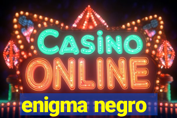 enigma negro